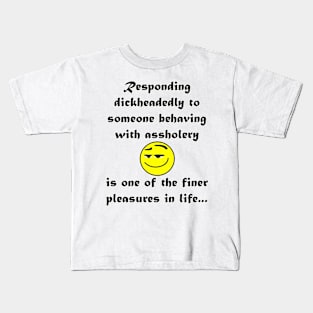Dickheaded Behavior can be fun Kids T-Shirt